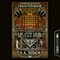 Arkham Horror - Das letzte Ritual (Ungekürzt) - S.A. Sidor - Hörbuch