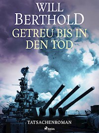Getreu bis in den Tod - Tatsachenroman - Will Berthold - E-Book