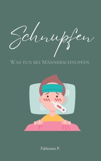 Schnupfen - Fabienne P. - E-Book