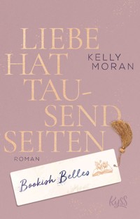 Bookish Belles – Liebe hat tausend Seiten - Kelly Moran - E-Book
