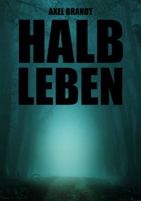 Halbleben - Axel Brandt - E-Book
