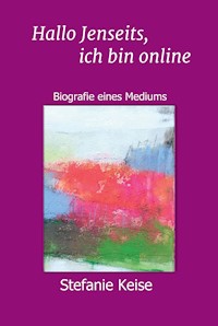 Hallo Jenseits, ich bin online - Stefanie Keise - E-Book