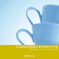 Low Budget Shooting - Cyrill Harnischmacher - E-Book