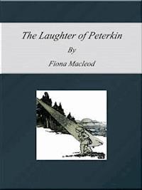 The Laughter of Peterkin - Fiona Macleod - E-Book