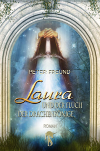 Laura und der Fluch der Drachenkönige - Peter Freund - E-Book