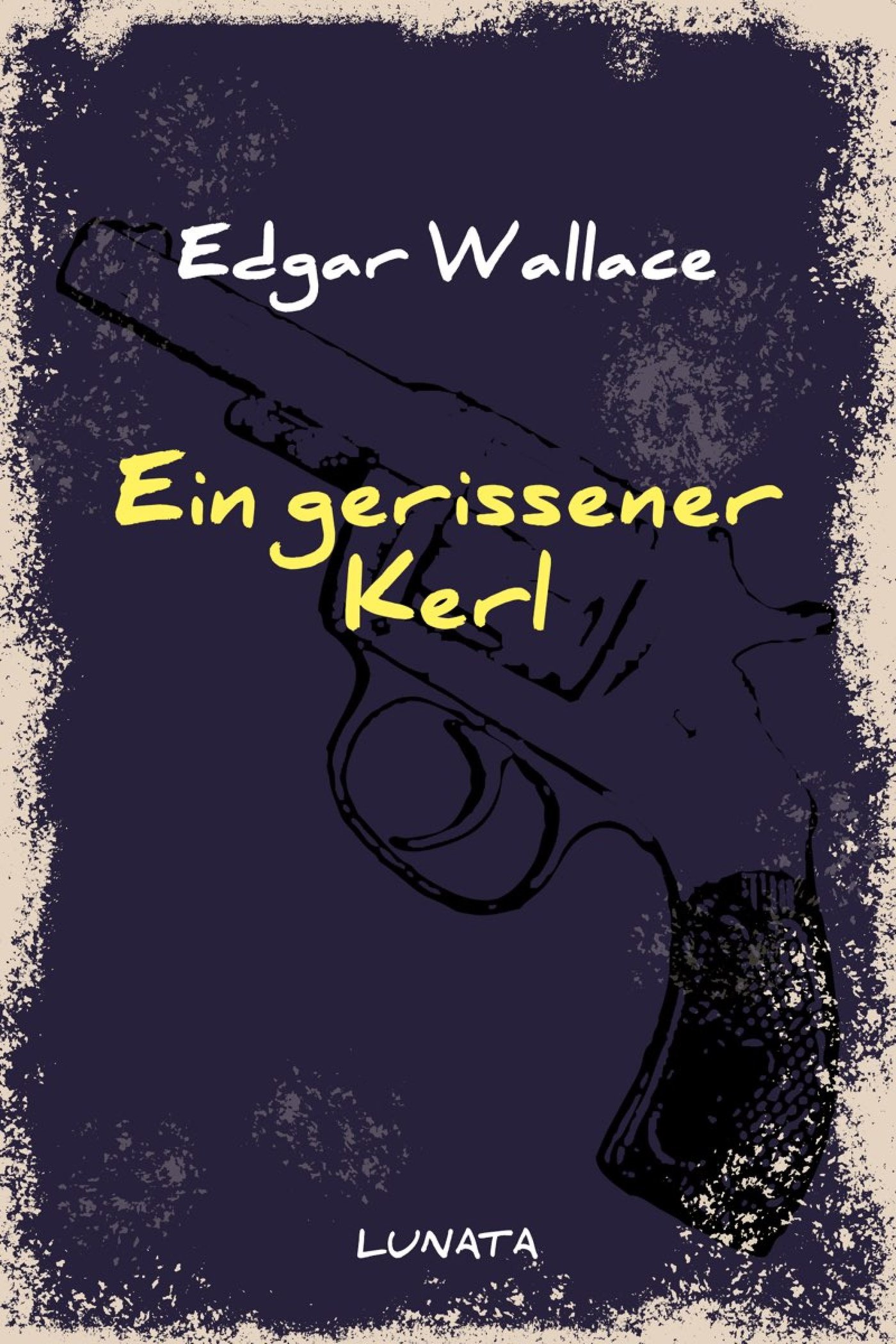 Ein gerissener Kerl - Edgar Wallace - E-Book