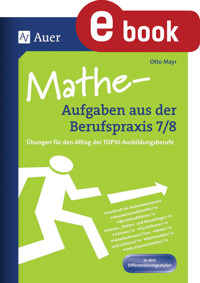 Mathe-Aufgaben aus der Berufspraxis 7-8 - Otto Mayr - E-Book