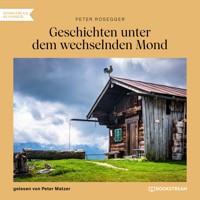 Geschichten unter dem wechselnden Mond - Peter Rosegger - Hörbuch
