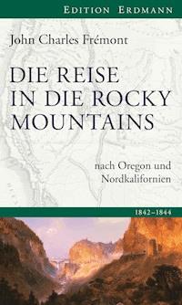 Die Reise in die Rocky Mountains - John Charles Frémont - E-Book