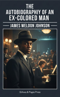 The Autobiography of an Ex-Colored Man - James Weldon Johnson - E-Book