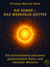 Die Sonne – Das Werkzeug Gottes - Thomas Werner Bulk - E-Book