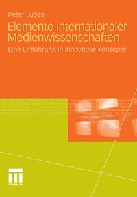 Elemente internationaler Medienwissenschaften - Peter Ludes - E-Book