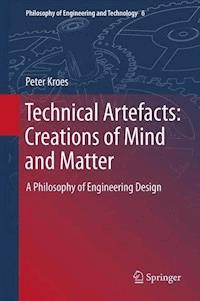 Technical Artefacts: Creations of Mind and Matter - Peter Kroes - E-Book