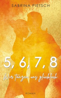 Wir tanzen uns glücklich - Sabrina Pietsch - E-Book