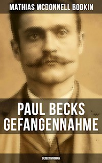 Paul Becks Gefangennahme: Detektivroman - Mathias McDonnell Bodkin - E-Book