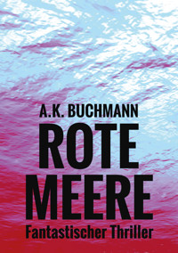 Rote Meere - A.K. Buchmann - E-Book