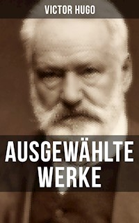 Ausgewählte Werke von Victor Hugo - Victor Hugo - E-Book
