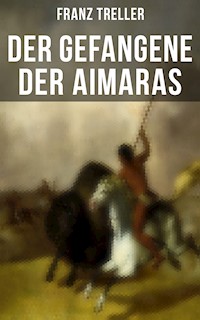 Der Gefangene der Aimaras - Franz Treller - E-Book