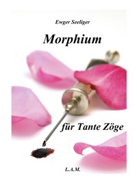 Morphium für Tante Zöge - Ewger Seeliger - E-Book
