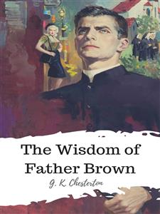 The Wisdom of Father Brown - G.K. Chesterton - E-Book