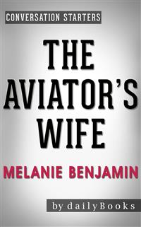 The Aviator's Wife: A Novel by Melanie Benjamin | Conversation Starters - Daily Books - E-Book