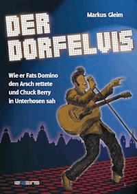 Der Dorfelvis - Markus Gleim - E-Book