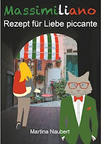 Massimiliano Rezept für Liebe piccante - Martina Naubert - E-Book