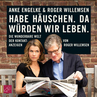 Habe Häuschen. Da würden wir leben. - Die wunderbare Welt der Kontaktanzeigen - Roger Willemsen - Hörbuch