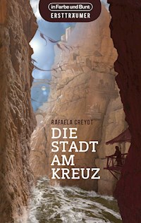 Die Stadt am Kreuz - Rafaela Creydt - E-Book