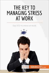 The Key to Managing Stress at Work - 50minutes - E-Book