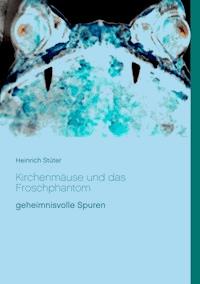 Kirchenmäuse und das Froschphantom - Heinrich Stüter - E-Book