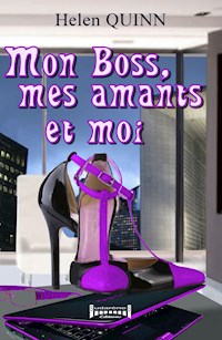 Mon Boss, mes Amants et moi - Helen Quinn - E-Book