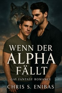 Wenn der Alpha fällt - Chris Enibas - E-Book