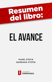 Resumen del libro "El Avance" de Mark Stefik - Leader Summaries - E-Book