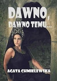 Dawno, dawno temu... - Agata Chmielewska - E-Book