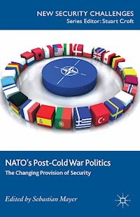 NATO’s Post-Cold War Politics -  - E-Book