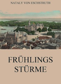 Frühlingsstürme - Nataly von Eschstruth - E-Book