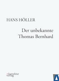 Der unbekannte Thomas Bernhard - Hans Höller - E-Book