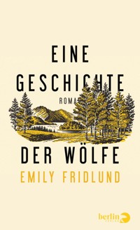 Eine Geschichte der Wölfe - Emily Fridlund - E-Book
