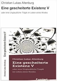 Eine gescheiterte Existenz V - Christian Lukas Altenburg - E-Book