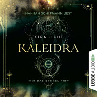Wer das Dunkel ruft - Kaleidra-Trilogie, Teil 1 (Ungekürzt) - Kira Licht - Hörbuch