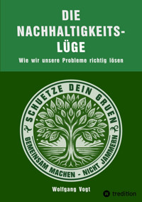 Die Nachhaltigkeitslüge - Wolfgang Vogt - E-Book