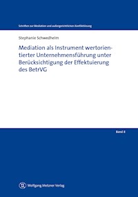 Mediation als Instrument wertorientierter Unternehmensführung unter Berücksichtigung der Effektuierung des BetrVG - Stephanie Schwedhelm - E-Book