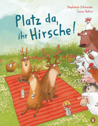 Platz da, ihr Hirsche! - Stephanie Schneider - E-Book