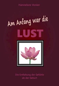 Am Anfang war die Lust - Hannelore Vonier - E-Book