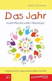 Das Jahr - Zwölf Monate voller Abenteuer - Annett Homann - E-Book