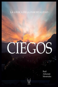 Ciegos - Raúl Aldunate Menéndez - E-Book