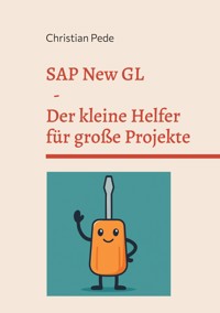 SAP New GL - Der kleine Helfer für große Projekte - Christian Pede - E-Book