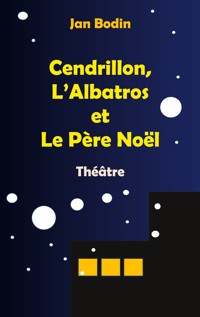 Cendrillon, l'Albatros et le père Noël - Jan Bodin - E-Book