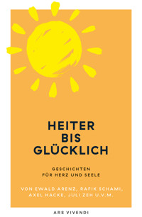 Heiter bis glücklich - Geschichten für Herz und Seele - Ewald Arenz - E-Book